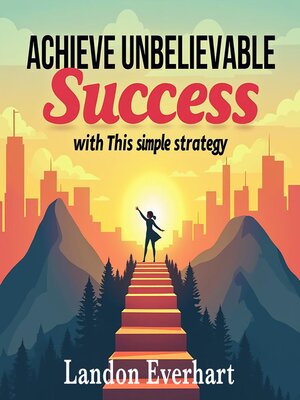 cover image of Achieve Unbelievable Success with This Simple Strategy